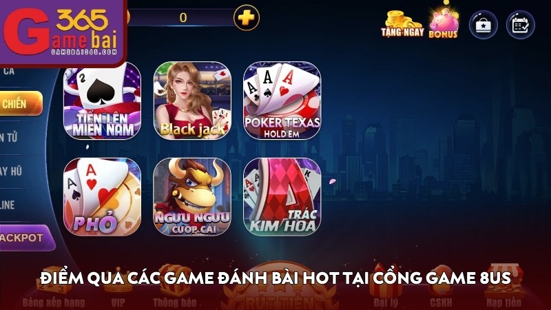 Điểm qua các game đánh bài hot tại cổng game 8US