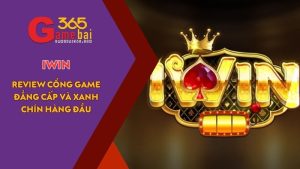 Game Bài 365 đánh giá cổng game uy tín IWIN CLUB
