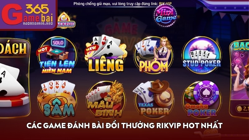 Các game đánh bài đổi thưởng RIKVIP hot nhất