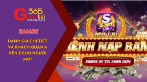 Game Bài 365 đánh giá cổng game uy tín SAM86