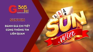 Game Bài 365 đánh giá cổng game SunWin