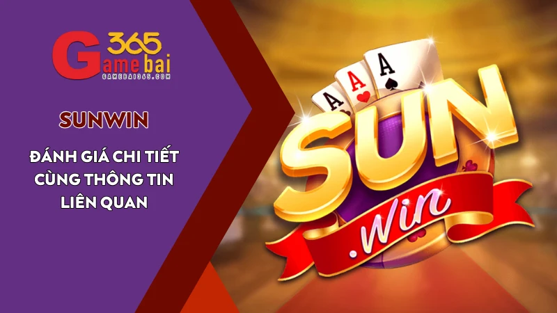 Đánh Giá Cổng Game Sunwin Chi Tiết Cùng Thông Tin Liên Quan