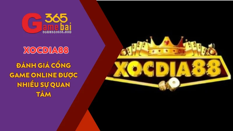 Đánh giá XOCDIA88 – Cổng game online được nhiều sự quan tâm