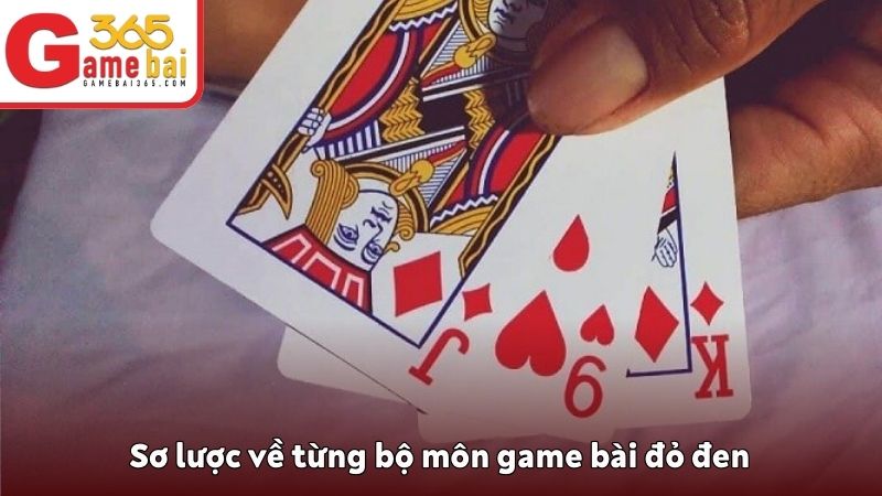 Sơ lược về từng bộ môn game bài đỏ đen