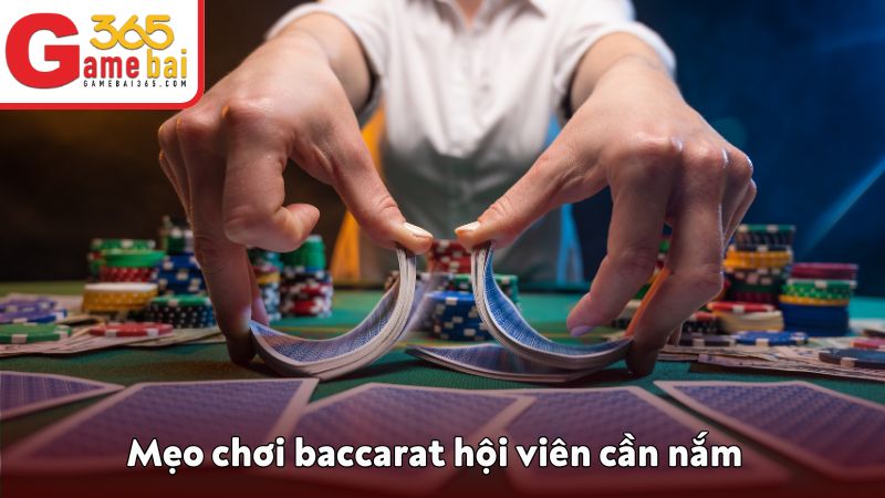 Mẹo chơi baccarat hội viên cần nắm
