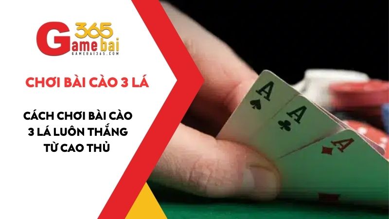 Cách chơi Bài Cào 3 lá luôn thắng – Mẹo chơi Bài Cào từ các thần bài
