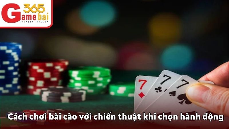 Cách chơi bài cào với chiến thuật khi chọn hành động