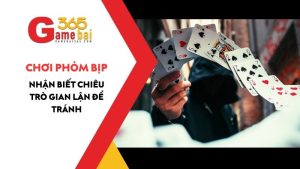 Cách Chơi Phỏm Bịp: Nhận Biết Chiêu Trò Gian Lận Để Tránh