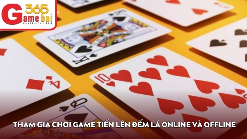 Hướng dẫn tham gia chơi game Tiến Lên Đếm Lá online và offline