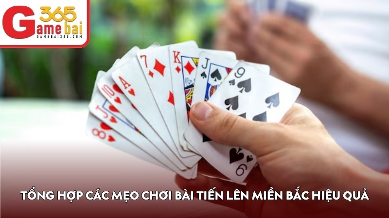 Tổng hợp các mẹo chơi bài Tiến Lên Miền Bắc hiệu quả