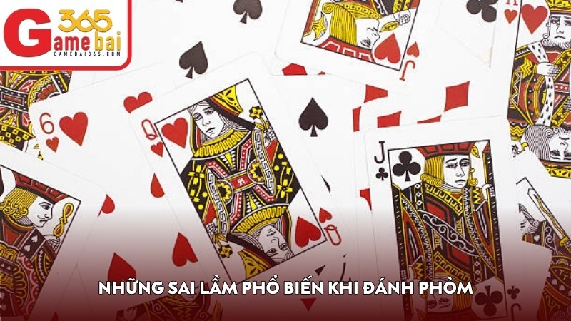 Những sai lầm phổ biến khi đánh Phỏm