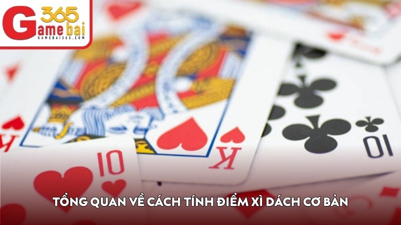 Tổng quan về cách tính điểm Xì Dách cơ bản 