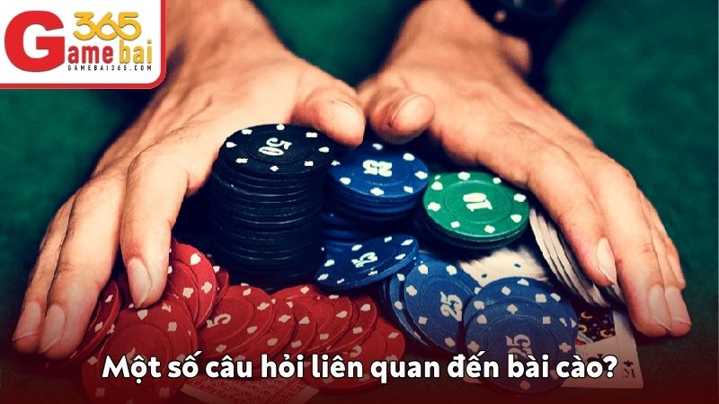 Những câu hỏi liên quan đến game bài cào 