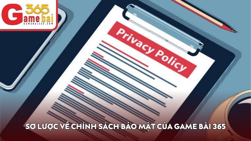 Sơ lược về chính sách bảo mật của Game Bài 365