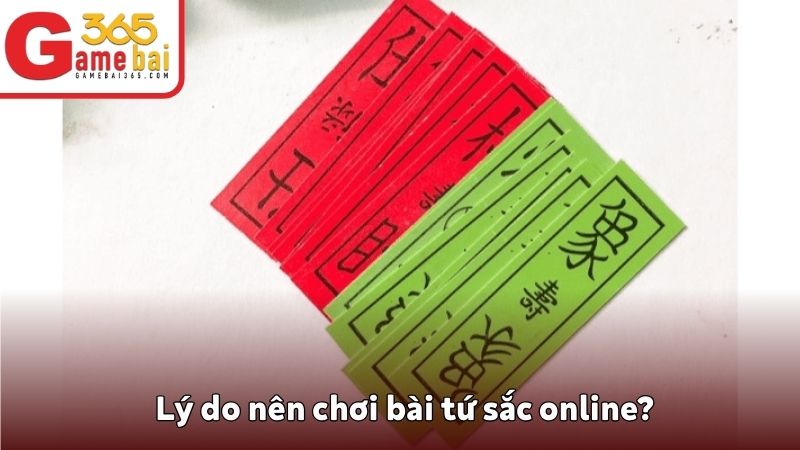 Lý do nên chơi bài tứ sắc online?