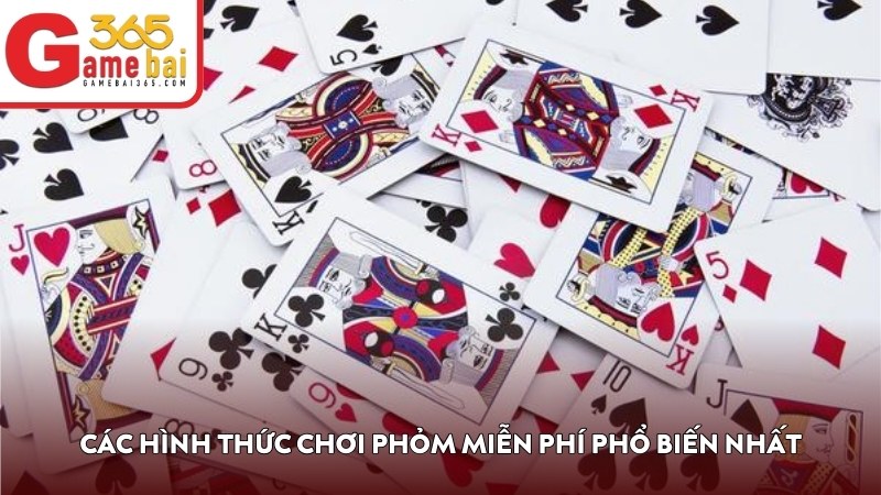 Các hình thức chơi Phỏm miễn phí phổ biến nhất