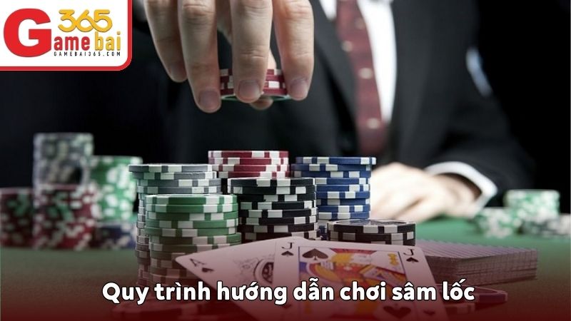 Quy trình hướng dẫn chơi sâm lốc
