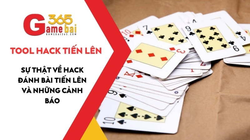 Sự Thật Về Hack Đánh Bài Tiến Lên Miền Nam Và Những Cảnh Báo