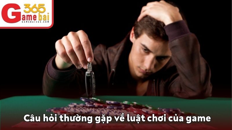 Câu hỏi thường gặp về luật chơi của game