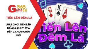 Luật Chơi Tiến Lên Đếm Lá Chi Tiết A Đến Z Cho Người Mới