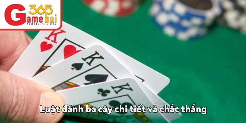 Luật đánh ba cây chi tiết và chắc thắng