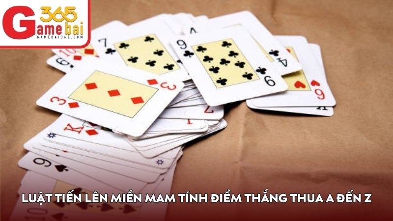 Luật Tiến Lên Miền Nam tính điểm thắng thua A đến Z