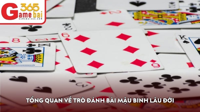 Tổng quan về trò đánh bài Mậu Binh lâu đời