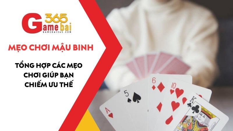 Tổng hợp các Mẹo chơi Mậu Binh hay giúp bạn tăng tỷ lệ chiến thắng
