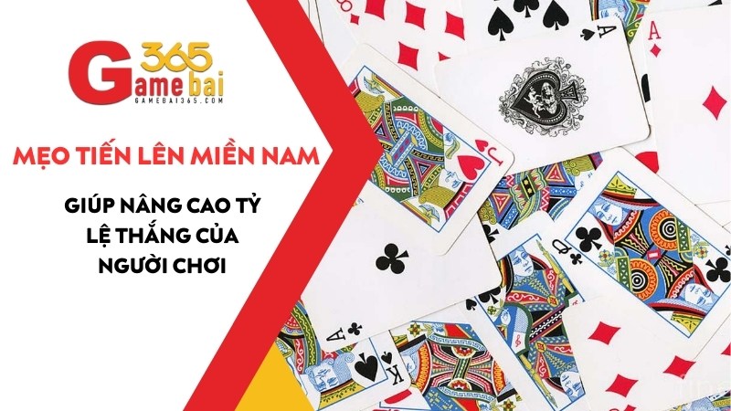 Mẹo Chơi Tiến Lên Miền Nam Giúp Nâng Cao Tỷ Lệ Thắng 2025