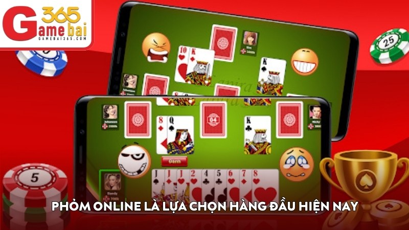 Phỏm online đang trở thành lựa chọn hàng đầu hiện nay