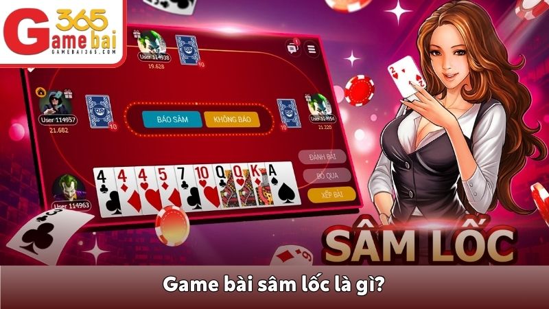 Game bài sâm lốc là gì?