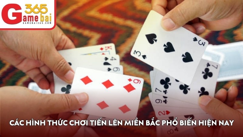 Các hình thức chơi Tiến Lên Miền Bắc phổ biến hiện nay