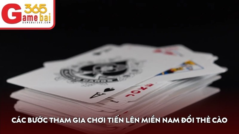 Các bước tham gia chơi Tiến Lên Miền Nam đổi thẻ cào